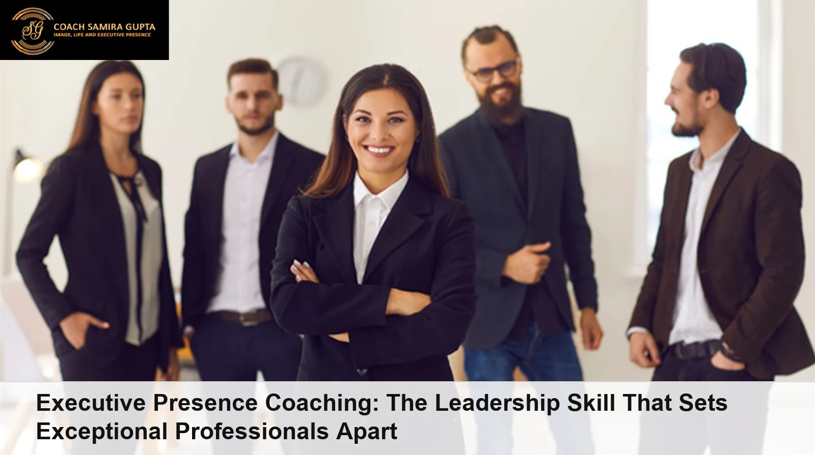 Executive Presence Coaching: The Leadership Skill That Sets Exceptional Professionals Apart