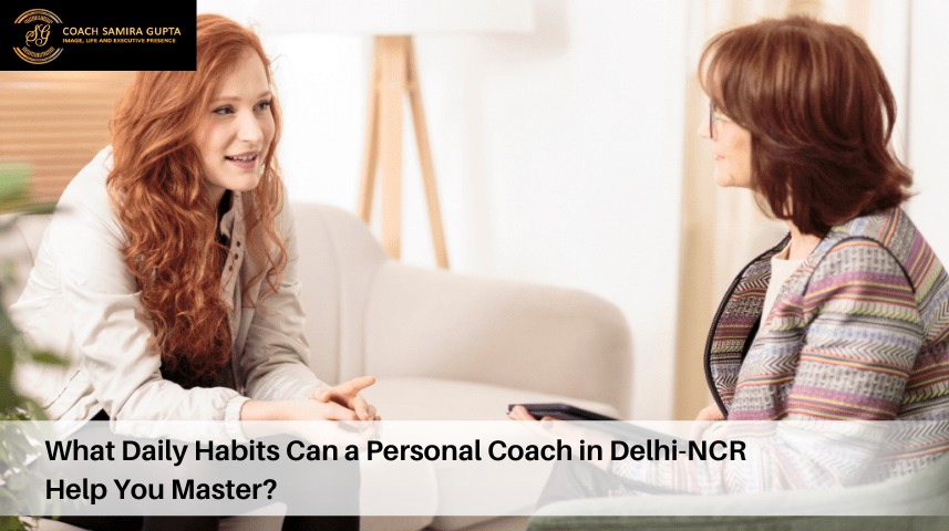 What Daily Habits Can a Personal Coach in Delhi-NCR Help You Master?